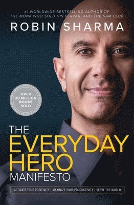 bokomslag The Everyday Hero Manifesto: Activate Your Positivity, Maximize Your Productivity, Serve the World
