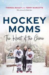 bokomslag Hockey Moms: The Heart of the Game