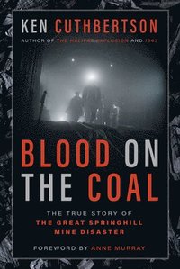 bokomslag Blood on the Coal: The True Story of the Great Springhill Mine Disaster