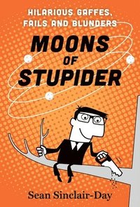 bokomslag Moons of Stupider: Hilarious Gaffes, Fails, and Blunders