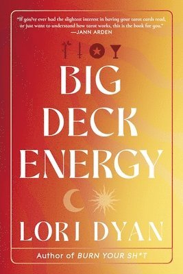 Lori Dyan - Big Deck Energy: The Life-Changing Wisdom of Tarot, Häftad