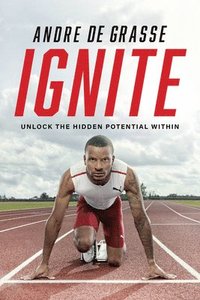 bokomslag Ignite: Unlock the Hidden Potential Within