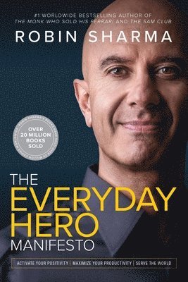 The Everyday Hero Manifesto: Activate Your Positivity, Maximize Your Productivity, Serve the World 1