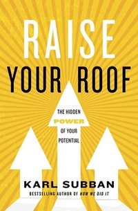 bokomslag Raise Your Roof: The Hidden Power of Your Potential