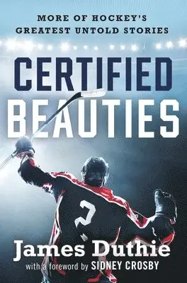 James Duthie - Certified Beauties: More of Hockey's Greatest Untold Stories, Inbunden. Tillgänglighet: Lägg i varukorg