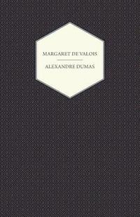 bokomslag The Works Of Alexandre Dumas; Margaret De Valois