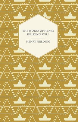 bokomslag Works Of Henry Fielding; Vol I; A Journey From This World To The Next And Avoyage To Lisbon