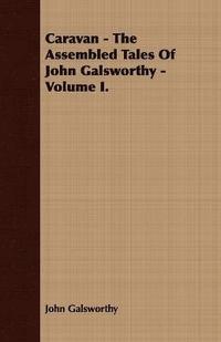 bokomslag Caravan - The Assembled Tales Of John Galsworthy - Volume I.