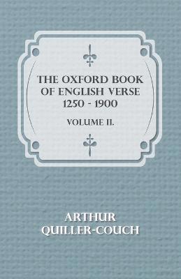 The Oxford Book of English Verse 1250 - 1900 - Volume II 1