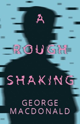 George Macdonald - Rough Shaking, Häftad