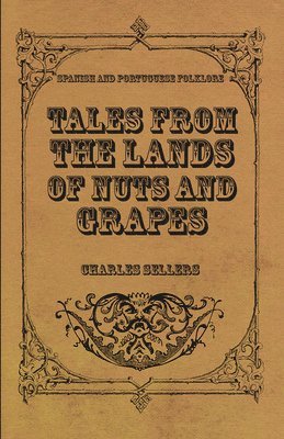 Tales From The Lands Of Nuts And Grapes (Spanish And Portuguese Folklore)