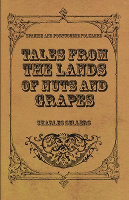 Tales From The Lands Of Nuts And Grapes (Spanish And Portuguese Folklore) 1