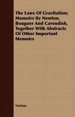 bokomslag Laws Of Gravitation; Memoirs By Newton, Bouguer And Cavendish, Together With Abstracts Of Other Important Memoirs