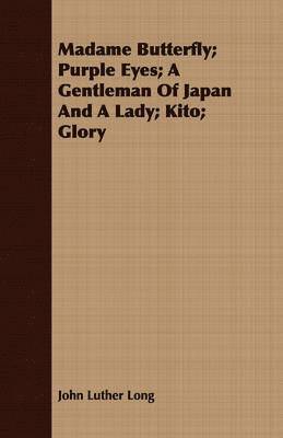 Madame Butterfly; Purple Eyes; A Gentleman Of Japan And A Lady; Kito; Glory 1