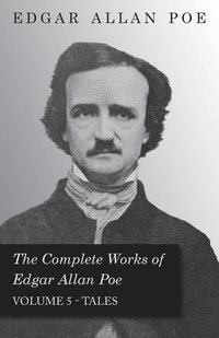 bokomslag Complete Works Of Edgar Allan Poe; Tales 5