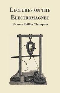 bokomslag Lectures On The Electromagnet