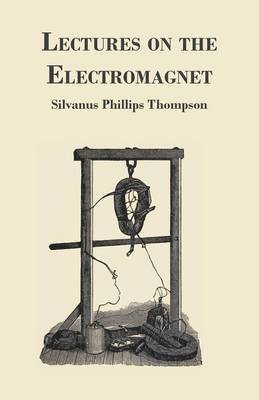 Lectures On The Electromagnet 1