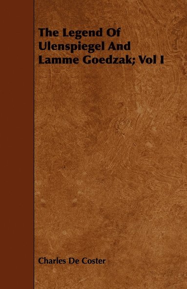 bokomslag The Legend Of Ulenspiegel And Lamme Goedzak; Vol I
