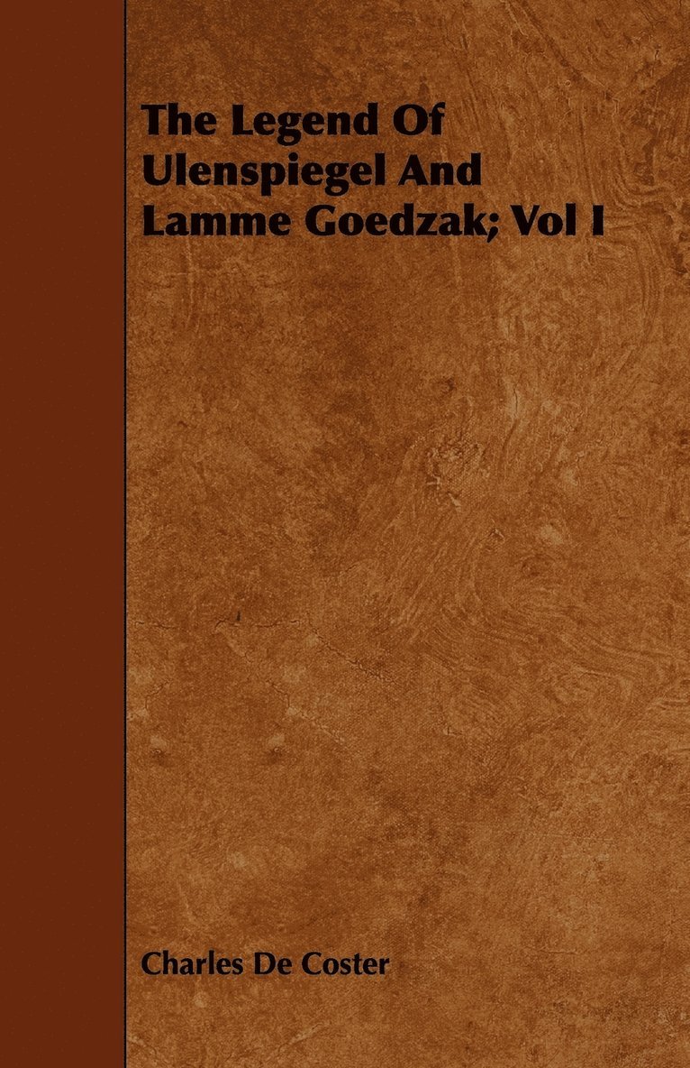Charles De Coster - Legend Of Ulenspiegel And Lamme Goedzak; Vol I, Häftad