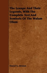 bokomslag The Lenape And Their Legends, With The Complete Text And Symbols Of The Walam Olum