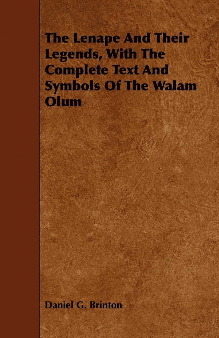 Daniel Garrison Brinton, Daniel G. Brinton - Lenape And Their Legends, With The Complete Text And Symbols Of The Walam Olum, Häftad