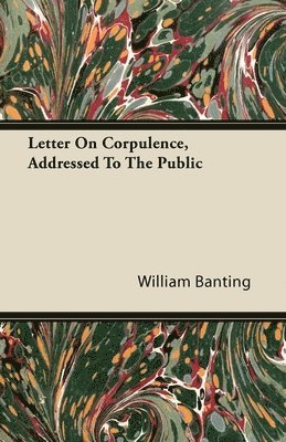 bokomslag Letter On Corpulence, Addressed To The Public