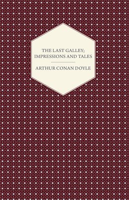 Last Galley; Impressions And Tales