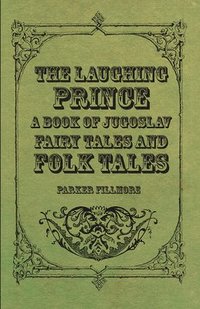 bokomslag The Laughing Prince; A Book Of Jugoslav Fairy Tales And Folk Tales