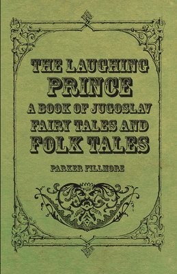 The Laughing Prince; A Book Of Jugoslav Fairy Tales And Folk Tales 1