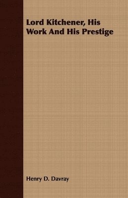 Henry D. Davray - Lord Kitchener, His Work And His Prestige, Häftad