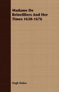 bokomslag Madame De Brinvilliers And Her Times 1630-1676
