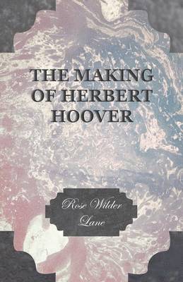 Making Of Herbert Hoover