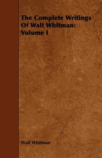 bokomslag Complete Writings Of Walt Whitman