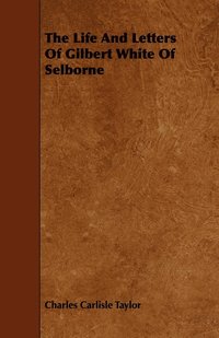 bokomslag The Life And Letters Of Gilbert White Of Selborne