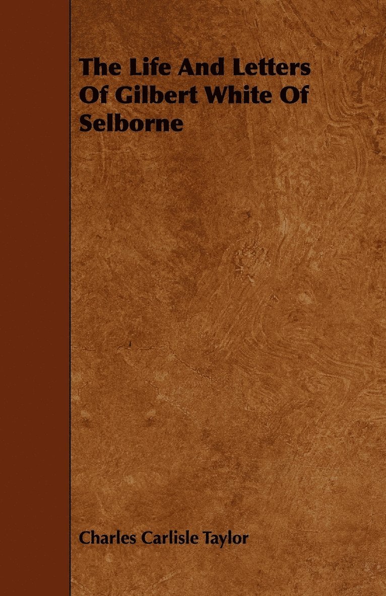 The Life And Letters Of Gilbert White Of Selborne 1