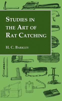 bokomslag Studies In the Art of Rat Catching - With Additional Notes on Ferrets and Ferreting, Rabbiting and Long Netting