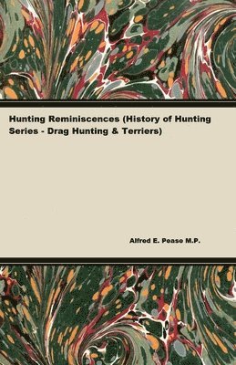 Hunting Reminiscences (History of Hunting Series - Drag Hunting & Terriers)