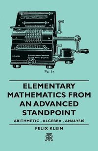 bokomslag Elementary Mathematics From An Advanced Standpoint - Arithmetic - Algebra - Analysis