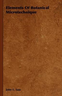 Elements Of Botanical Microtechnique