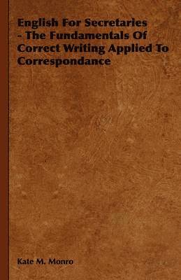 English For Secretaries - The Fundamentals Of Correct Writing Applied To Correspondance 1