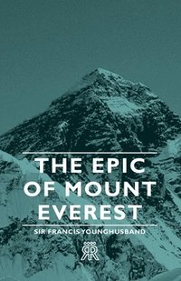 bokomslag The Epic Of Mount Everest
