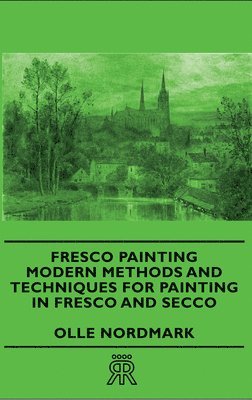 bokomslag Fresco Painting - Modern Methods And Techniques For Painting In Fresco And Secco