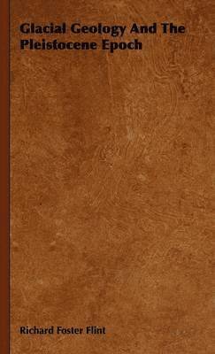 Glacial Geology And The Pleistocene Epoch
