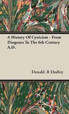 History Of Cynicism - From Diogenes To The 6th Century A.D.