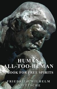 bokomslag Human - All-Too-Human - A Book For Free Spirits