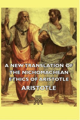 A New Translation Of The Nichomachean Ethics Of Aristotle 1