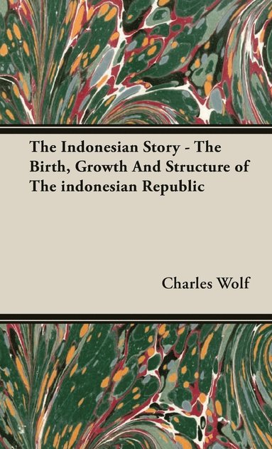 bokomslag Indonesian Story - The Birth, Growth And Structure of The Indonesian Republic
