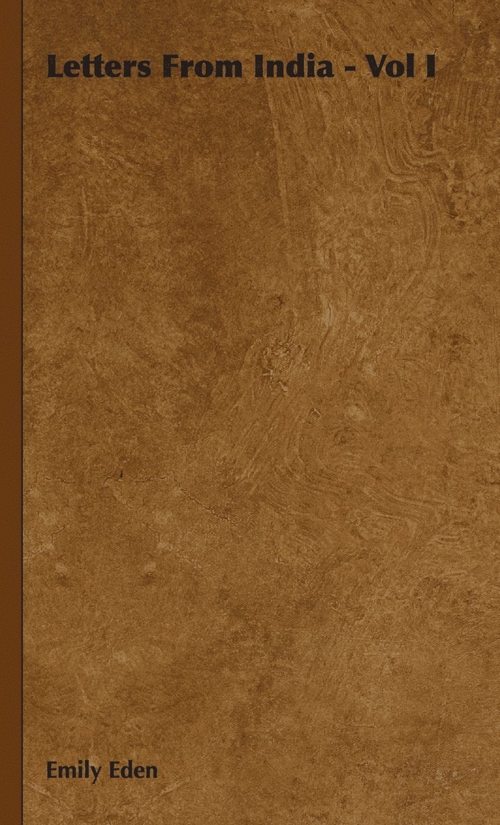 Emily Eden - Letters From India - Vol I, Inbunden