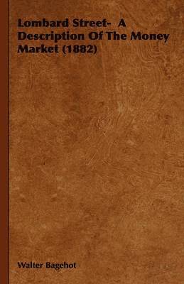 Lombard Street- A Description Of The Money Market (1882) 1