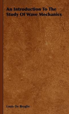 Introduction To The Study Of Wave Mechanics